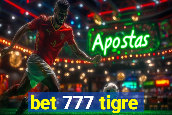 bet 777 tigre